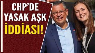 CHP'DE YASAK AŞK İDDİASI!