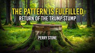 The Pattern is Fulfilled - Return of the Trump Stump | Perry Stone