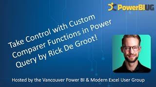 Take Control with Custom Comparer Functions in Power Query | Rick de Groot| VanPUG Excel - Jul 2024