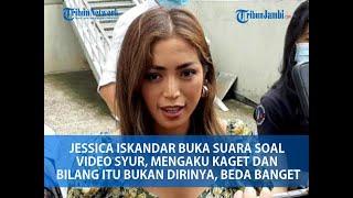 JESSICA ISKANDAR BUKA SUARA SOAL VIDEO SYUR, MENGAKU KAGET DAN BILANG ITU BUKAN DIRINYA, BEDA BANGET