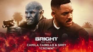 Camila Cabello & Grey - Crown (from Bright: The Album) [Official Audio]