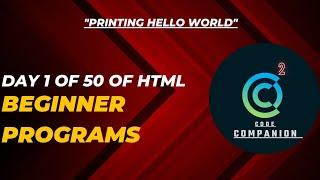 Day 1 : Printing Hello World in Html ||  CodeCompanion ||