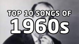 Top 10 songs of 1960s (1960, 1961, 1962, 1963, 1964, 1965, 1966, 1967, 1968, 1969)