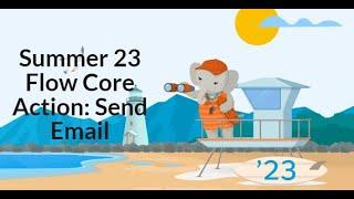 Salesforce - Summer 23  - Flow Send Email Action