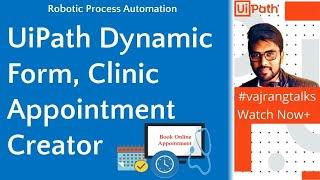 UiPath Uipath Clinic Appointment Creator | Uipath Dynamic form designer | Demo #vajrangtalks|#uipath