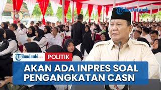 Prabowo Bakal Keluarkan Instruksi soal Pengangkatan CASN