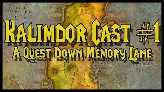 Kalimdor Cast #1 - A Quest Down Memory Road