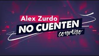 Alex Zurdo - No Cuenten Conmigo (Video Lyric Oficial)