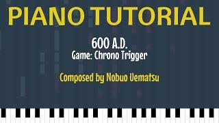 600 A.D. - Chrono Trigger [Piano Tutorial + Sheet Music]