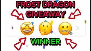 FROST DRAGON GIVEAWAY RAFFLE!! The Winner Is _________