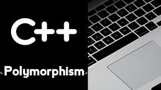 #73 Polymorphism in C++ Programming