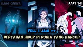 FULL 1 JAM ++ BERTAHAN HIDUP DI DUNIA YANG HANCUR ||Alur cerita manhua _ part 1&2