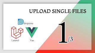 Upload files with Dropzone, Vue and Laravel (Drag and Drop) Part 1/3