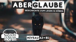 #402 Geschichte zum Lesen & Hören | Thema: Aberglaube | Deutsch lernen durch Hören A2-B1