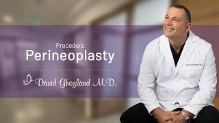 Perineoplasty Procedure | David Ghozland, M.D.