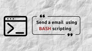 How to Send an Email to Gmail Using a BASH Script | Step-by-Step Tutorial