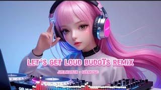 BUDOTS REMIX 2025 | LET’S GET LOUD BUDOTS REMIX | JIIELWAYEN MUSIC