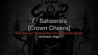 Ahrimanic Yoga: VII Sahasrara, Crown Chakra [Daevas: Ahriman (Also The Lord of This World)] · 1HOUR