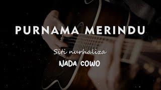 PURNAMA MERINDU // SITI NURHALIZA // KARAOKE GITAR AKUSTIK TANPA VOKAL NADA COWO ( MALE )