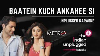 Baatein Kuch Ankahee Si | Unplugged Karaoke  - The Indian Unplugged Karaoke