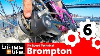 Technical Six Speed Brompton Video Review