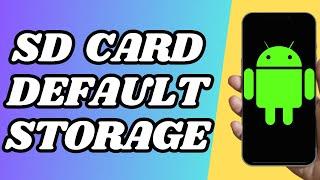 How To Make SD Card Default Storage On Android