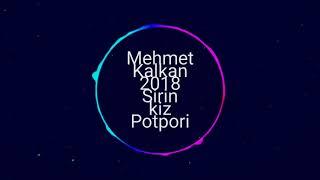 Mehmet Kalkan 2018 #Şirin #kiz #sallama #potpori