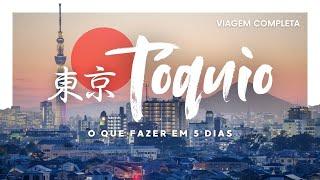 [ROTEIRO] O QUE FAZER EM TÓQUIO EM 5 DIAS | VIAGEM COMPLETA