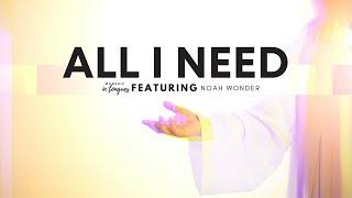 WORSHIP IN TONGUES - ALL I NEED FT. NOAH WONDER / SPONTANEOUS MUSIC / ANOINTED WORSHIP