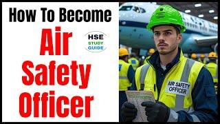 How to Become an Air Safety Officer @hsestudyguide