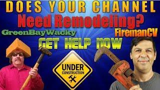 Need Help With Your Channel? - Live Reviews and tips - Green BayWacky & FiremanCV to The Rescue