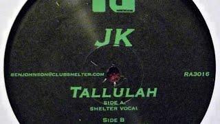 JK - Tallulah (Timmy Regisford & Quentin Harris Shelter Vocal)
