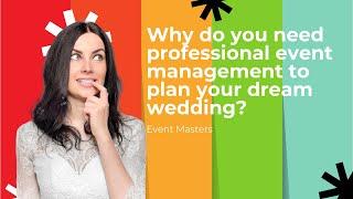 Why do you need professional event management to plan your dream wedding?