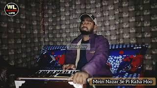 Main Nazar Se Pi Raha hoo (Cover by Umar Roy)