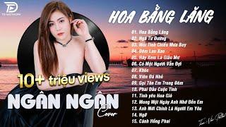 HOA BẰNG LĂNG x NGÃ TƯ ĐƯỜNG  NGÂN NGÂN COVER - Nhạc ballad buồn tâm trạng TOÀN BÀI HAY