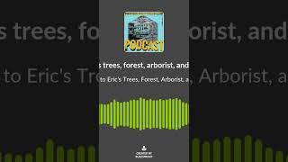 Eric’s Trees, Forest, arborist and dirt podcast episodes available now.