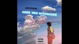 WhoIzMar - Miss You Interlude (Prod By orinprod)