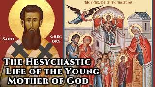 The Hesychastic Life of the Young Mother of God - St. Gregory Palamas