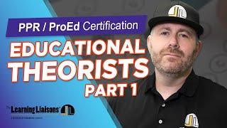 PPR / ProEd Test - Educational Theorists - Part 1 | TExES | FTCE | Praxis