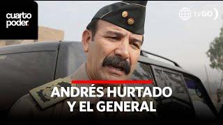 Andres Hurtado and the General | Cuarto Poder | Peru