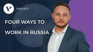 Four Ways to Work in Russia