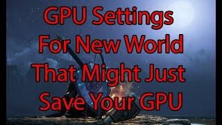 Nvidia GPU Settings For New World That Will Help Save Your GPU