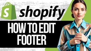 Shopify Footer Customization Tutorial | How to Edit Your Shopify Footer