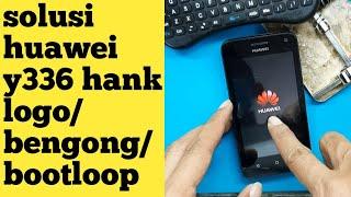 Huawei y336 hank logo bootloop