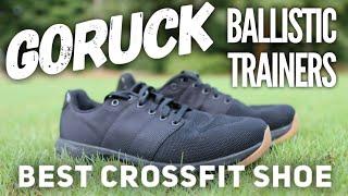 BEST CrossFit SHOE EVER! GORUCK Ballistic Trainers - 9 month REVIEW