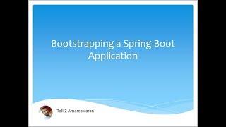 BOOTSTRAPPING A SPRING BOOT APPLICATION