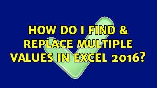 How do I find & replace multiple values in Excel 2016?