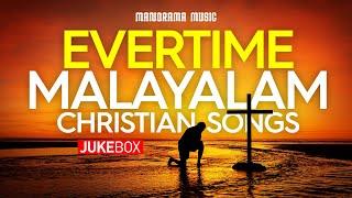Evertime Malayalam Christian Songs | Malayalam Christian Devotional Songs | Old Christian Songs
