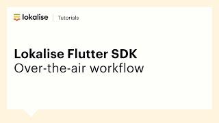 Lokalise Flutter SDK | Over-the-air workflow tutorial