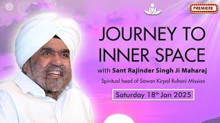 Journey to Inner Space - Sant Rajinder Singh Ji Maharaj (Jan 18, 2025)